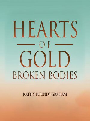 cover image of Hearts of Gold--Broken Bodies
